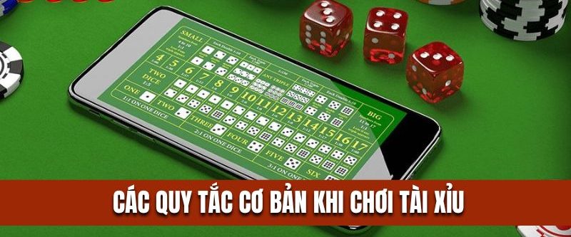 Cần nắm vững những quy tắc cơ bản khi chơi tài xỉu