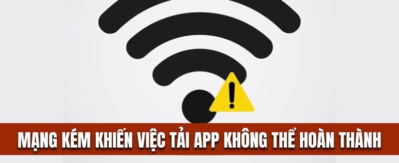 Kết nối mạng kém khiến việc tải app Ko66 không thể hoàn thành